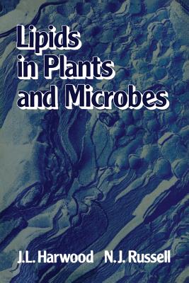 Lipids in Plants and Microbes, Harwood, J. Lipids in Plants and Microbes, Harwood, J.