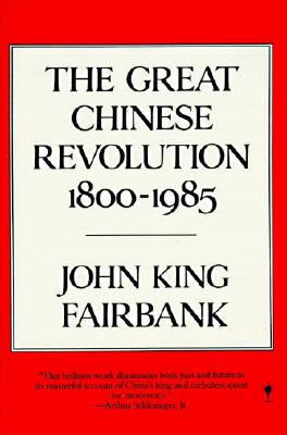 The Great Chinese Revolution 1800-1985, Fairbank, John King The Great Chinese Revolution 1800-1985, Fairbank, John King