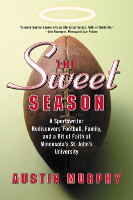 Image for The Sweet Season: A Sportswriter Rediscovers Football, Family, and a Bit of Faith at Minnesota's St. John's University