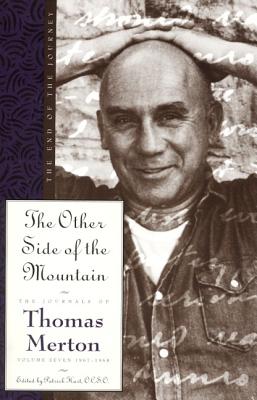 The Other Side of the Mountain: The End of the Journey (The Journals of Thomas Merton), Thomas Merton The Other Side of the Mountain: The End of the Journey (The Journals of Thomas Merton), Thomas Merton