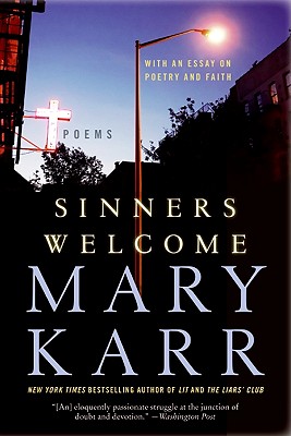 Sinners Welcome: Poems, Mary Karr Sinners Welcome: Poems, Mary Karr