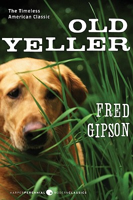 Old Yeller (Perennial Classics), Fred Gipson, Steven Polson Old Yeller (Perennial Classics), Fred Gipson, Steven Polson