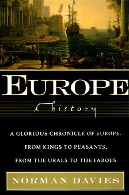 Europe: A History, Norman Davies Europe: A History, Norman Davies