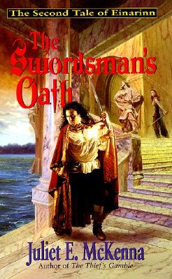 The Swordsman's Oath: The Second Tale of Einarinn, JULIET E. MCKENNA The Swordsman's Oath: The Second Tale of Einarinn, JULIET E. MCKENNA