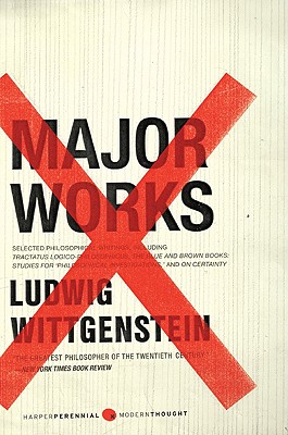 Major Works: Selected Philosophical Writings, Ludwig Wittgenstein Major Works: Selected Philosophical Writings, Ludwig Wittgenstein