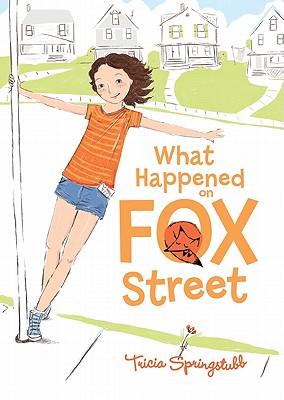 What Happened on Fox Street, Springstubb, Tricia What Happened on Fox Street, Springstubb, Tricia
