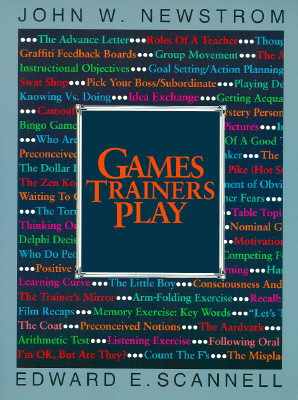 Games Trainers Play (McGraw-Hill Training Series), Scannell, Edward E.; Newstrom, John W Games Trainers Play (McGraw-Hill Training Series), Scannell, Edward E.; Newstrom, John W