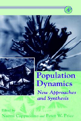 Population Dynamics: New Approaches and Synthesis, Cappuccino, Naomi Population Dynamics: New Approaches and Synthesis, Cappuccino, Naomi