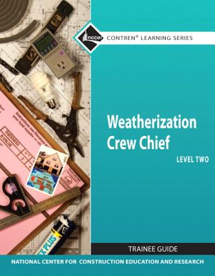 Image for Weatherization Crew Chief Level 2 Trainee Guide (Nccer Contren Learning Series)