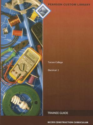 Image for Tucson College: Electrical 2 (Pearson Custom Library: NCCER Construction Curriculum) 7th Revised Edition
