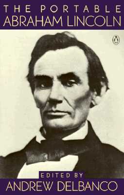 The Portable Abraham Lincoln (Portable Library), Abraham Lincoln The Portable Abraham Lincoln (Portable Library), Abraham Lincoln