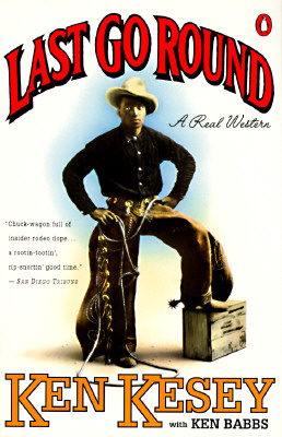 Last Go Round: A Real Western, Kesey, Ken; Babbs, Ken Last Go Round: A Real Western, Kesey, Ken; Babbs, Ken
