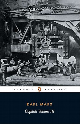 Capital : A Critique of Political Economy, Vol 3, KARL MARX, DAVID FERNBACH Capital : A Critique of Political Economy, Vol 3, KARL MARX, DAVID FERNBACH