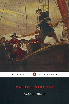 Captain Blood (Penguin Classics), Rafael Sabatini Captain Blood (Penguin Classics), Rafael Sabatini