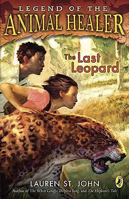 The Last Leopard (Legend of the Animal Healer), Lauren St. John The Last Leopard (Legend of the Animal Healer), Lauren St. John