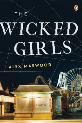 The Wicked Girls: A Novel, Marwood, Alex The Wicked Girls: A Novel, Marwood, Alex