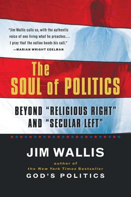 Image for The Soul of Politics: Beyond "Religious Right" and "Secular Left"