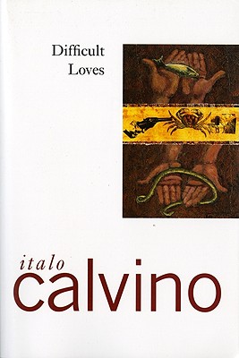 Difficult Loves, "Calvino, Italo" Difficult Loves, "Calvino, Italo"