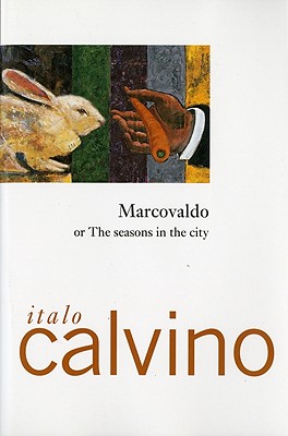 Marcovaldo: or the Seasons in the City, "Calvino, Italo" Marcovaldo: or the Seasons in the City, "Calvino, Italo"