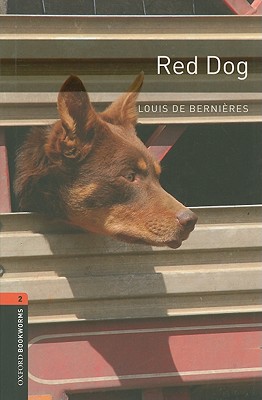 Red Dog: Oxford Bookworms Stage 2, de Bernieres, Louis, Bassett, Jennifer, Creagh, Lachlan Red Dog: Oxford Bookworms Stage 2, de Bernieres, Louis, Bassett, Jennifer, Creagh, Lachlan