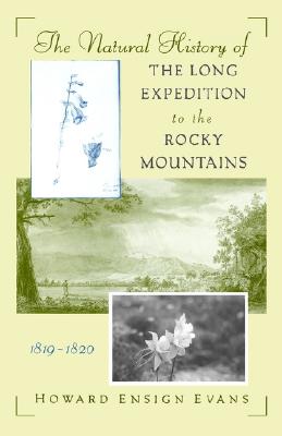 The Natural History of the Long Expedition to the Rocky Mountains (1819-1820), Evans, Howard Ensign The Natural History of the Long Expedition to the Rocky Mountains (1819-1820), Evans, Howard Ensign