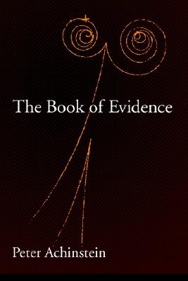 The Book of Evidence (Oxford Studies in the Philosophy of Science), Achinstein, Peter The Book of Evidence (Oxford Studies in the Philosophy of Science), Achinstein, Peter