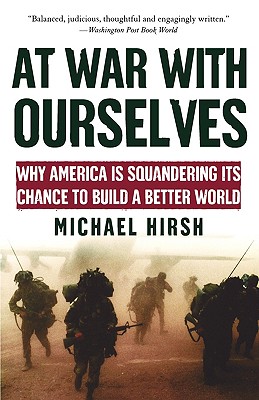 Image for At War with Ourselves: Why America Is Squandering Its Chance to Build a Better World