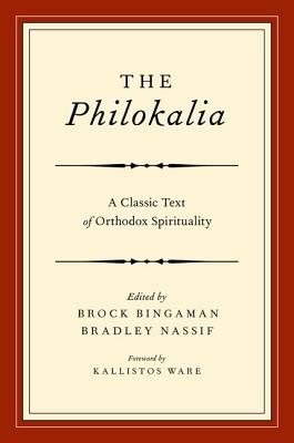 The Philokalia: A Classic Text of Orthodox Spirituality, Brad Nassif, ed. The Philokalia: A Classic Text of Orthodox Spirituality, Brad Nassif, ed.