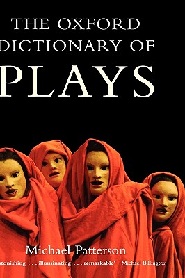 The Oxford Dictionary of Plays, PATTERSON, Michael The Oxford Dictionary of Plays, PATTERSON, Michael