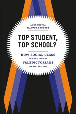 Image for Top Student, Top School?: How Social Class Shapes Where Valedictorians Go to College