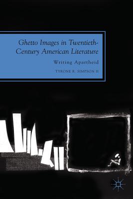 Image for Ghetto Images in Twentieth-Century American Literature: Writing Apartheid (Future of Minority Studies)