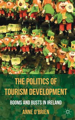 Image for The Politics of Tourism Development: Booms and Busts in Ireland