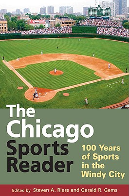 Image for The Chicago Sports Reader: 100 Years of Sports in the Windy City