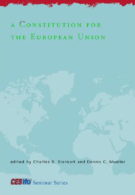 A Constitution for the European Union (CESifo Seminar Series) A Constitution for the European Union (CESifo Seminar Series)