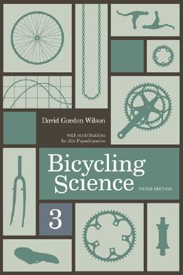 Bicycling Science, David Gordon Wilson Bicycling Science, David Gordon Wilson