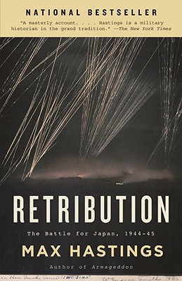 Retribution: The Battle for Japan, 1944-45 (Vintage), Max Hastings Retribution: The Battle for Japan, 1944-45 (Vintage), Max Hastings