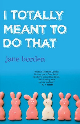I TOTALLY MEANT TO DO THAT, JANE BORDEN I TOTALLY MEANT TO DO THAT, JANE BORDEN