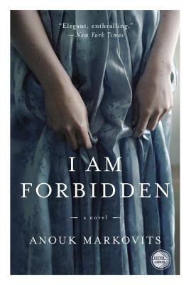 I Am Forbidden: A Novel, Markovits, Anouk I Am Forbidden: A Novel, Markovits, Anouk