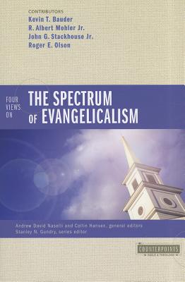 Four Views on the Spectrum of Evangelicalism (Counterpoints: Bible and Theology), Andrew David Naselli, Collin Hansen, Kevin Bauder, R. Albert Mohler Jr., John G. Stackhouse Jr., Roger E. Olson Four Views on the Spectrum of Evangelicalism (Counterpoints: Bible and Theology), Andrew David Naselli, Collin Hansen, Kevin Bauder, R. Albert Mohler Jr., John G. Stackhouse Jr., Roger E. Olson