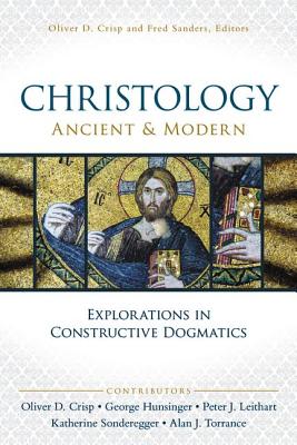 Christology, Ancient and Modern: Explorations in Constructive Dogmatics (Proceedings of the Los Angeles Theology Conference) Christology, Ancient and Modern: Explorations in Constructive Dogmatics (Proceedings of the Los Angeles Theology Conference)