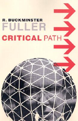 Critical Path, Fuller, R. Buckminster; Kuromiya, Kiyoshi Critical Path, Fuller, R. Buckminster; Kuromiya, Kiyoshi