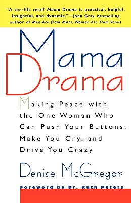 Image for Mama Drama : Making Peace With the One Woman Who Can Push Your Buttons, Make You Cry, and Drive You Crazy