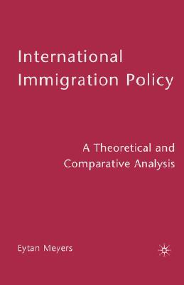 Image for International Immigration Policy: A Theoretical and Comparative Analysis