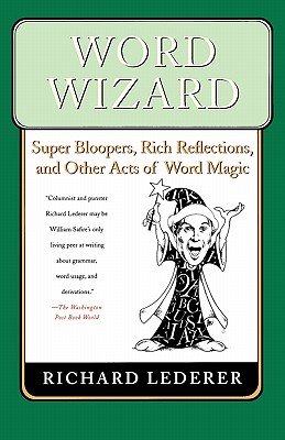 Image for "Word Wizard: Super Bloopers, Rich Reflections, and Other Acts of Word Magic"