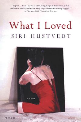 What I Loved: A Novel, Siri Hustvedt What I Loved: A Novel, Siri Hustvedt