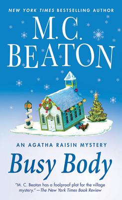 Busy Body: An Agatha Raisin Mystery, Beaton, M.C. Busy Body: An Agatha Raisin Mystery, Beaton, M.C.