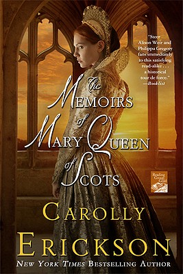 The Memoirs of Mary Queen of Scots: A Novel, Erickson, Carolly The Memoirs of Mary Queen of Scots: A Novel, Erickson, Carolly