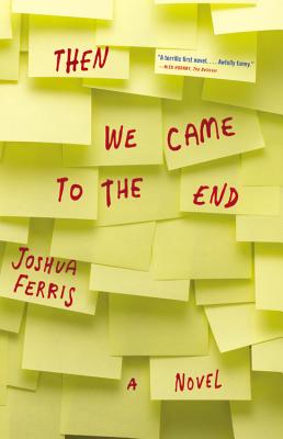 Then We Came to the End, Ferris, Joshua Then We Came to the End, Ferris, Joshua