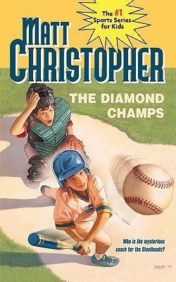 The Diamond Champs (Matt Christopher Sports Classics), "Christopher, Matt" The Diamond Champs (Matt Christopher Sports Classics), "Christopher, Matt"