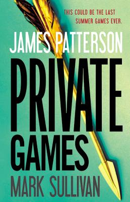 Private Games, James Patterson, Mark Sullivan Private Games, James Patterson, Mark Sullivan
